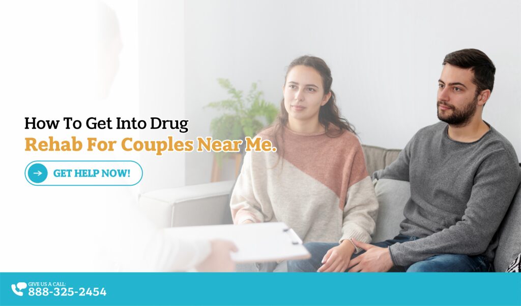 How To Get Into Drug Rehab For Couples Near Me Couple Rehabs