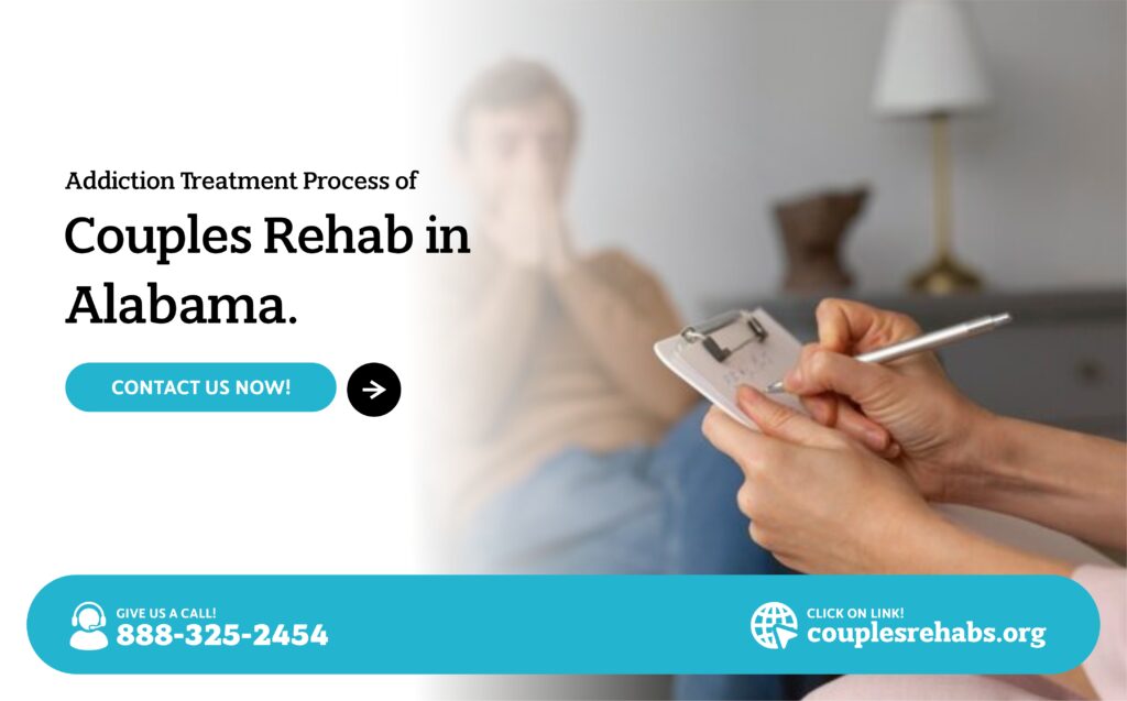 Addiction Treatment Process of Couples Rehab in Alabama Couple Rehabs