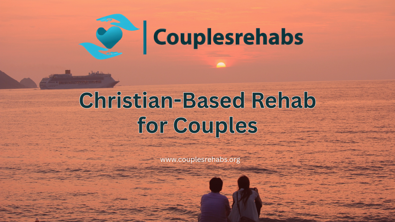 Christian-Based Rehab for Couples