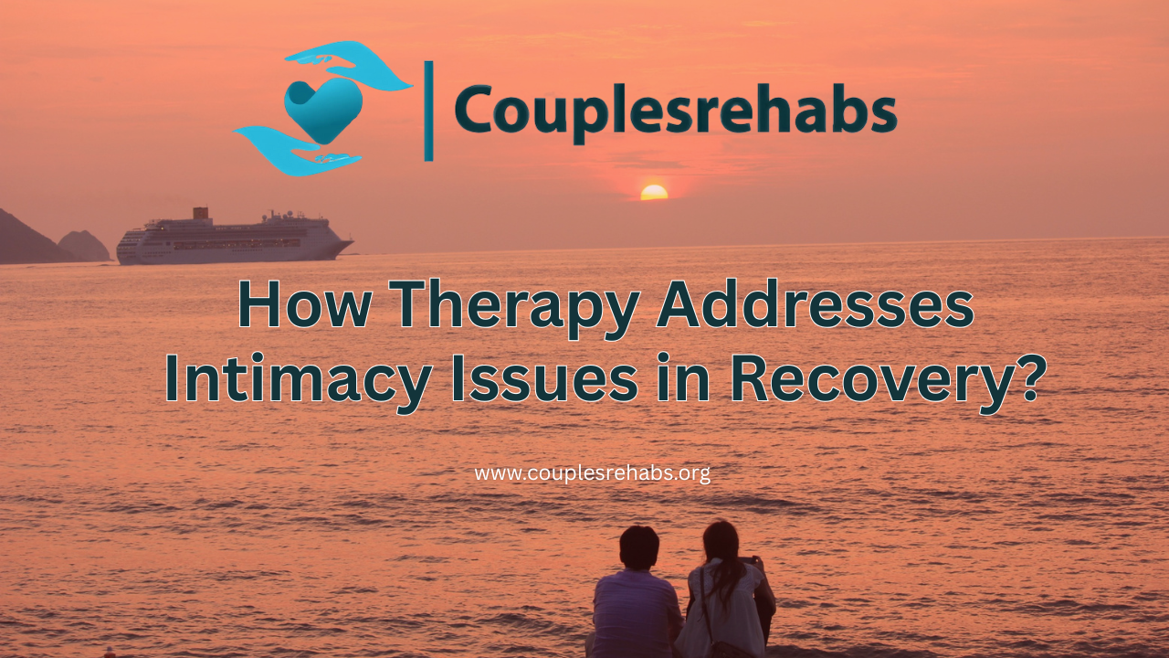 How Therapy Addresses Intimacy Issues in Recovery?