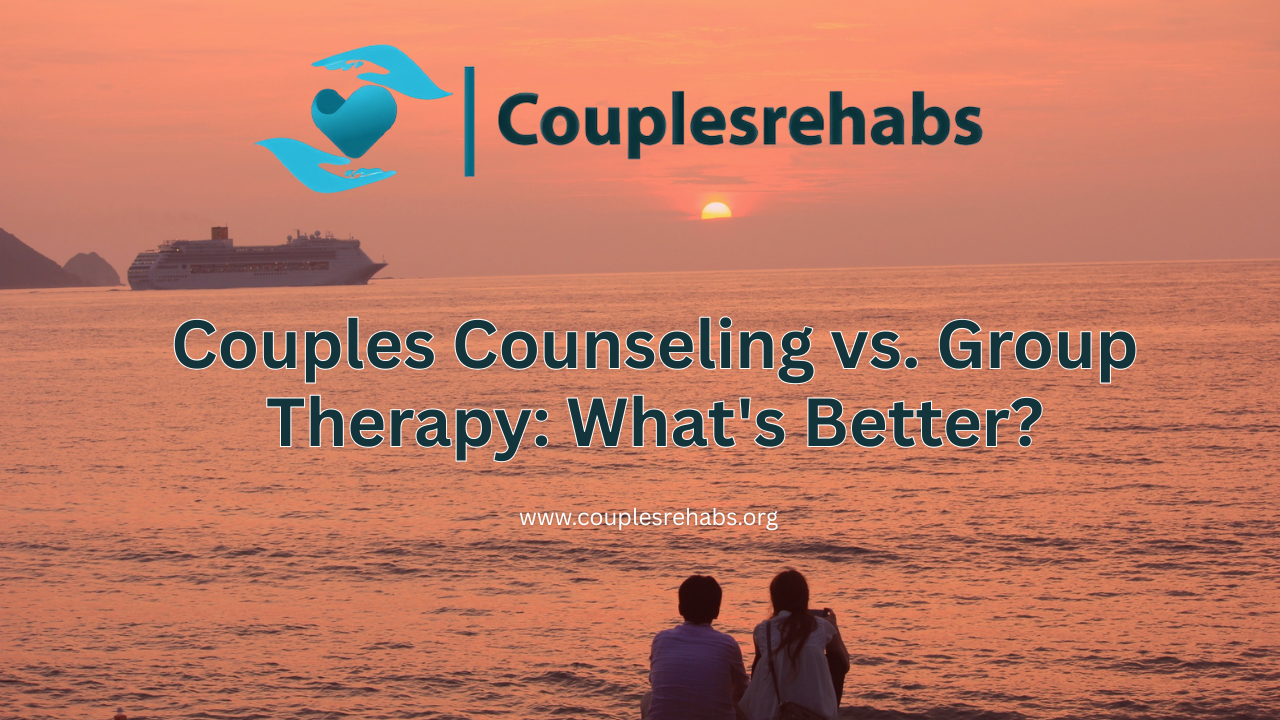 Couples Counseling vs. Group Therapy: What's Better?