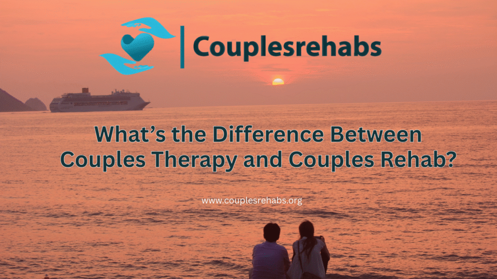 What's the Difference Between Couples Therapy and Couples Rehab ...